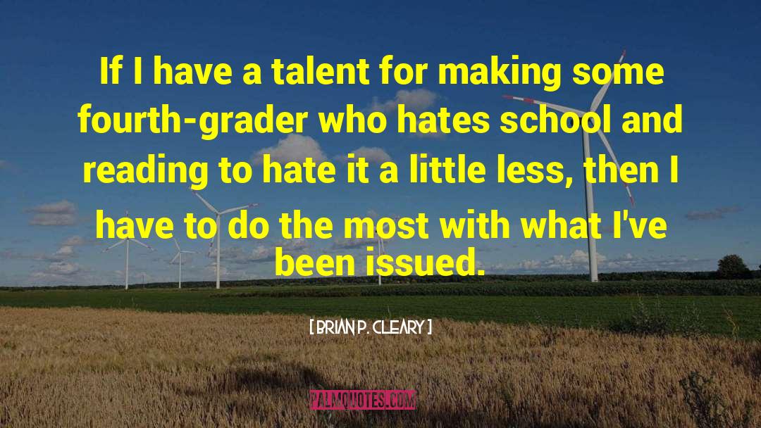 Brian P. Cleary Quotes: If I have a talent