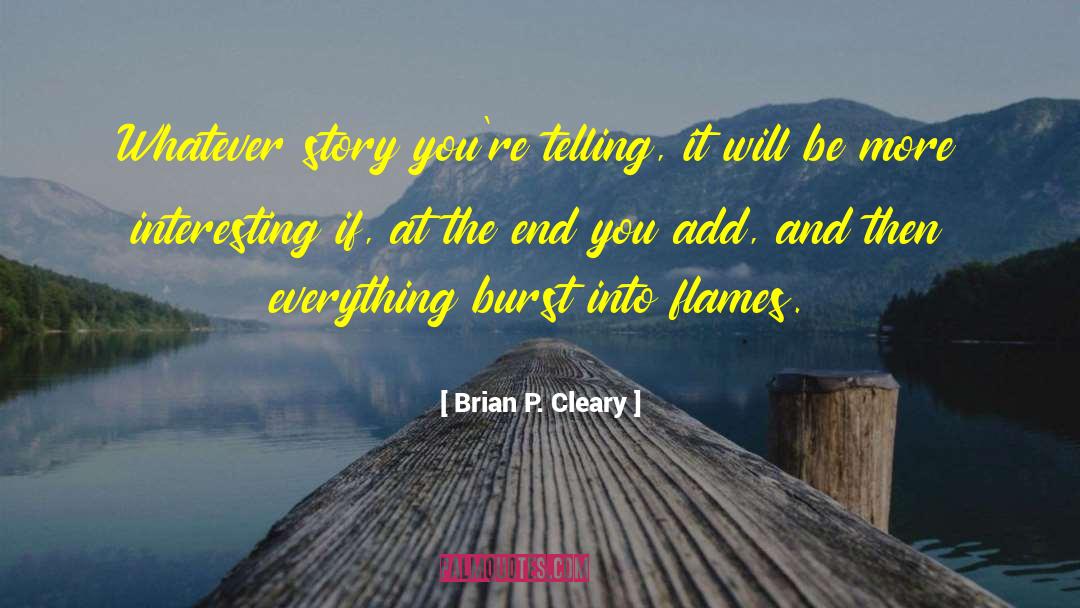 Brian P. Cleary Quotes: Whatever story you're telling, it