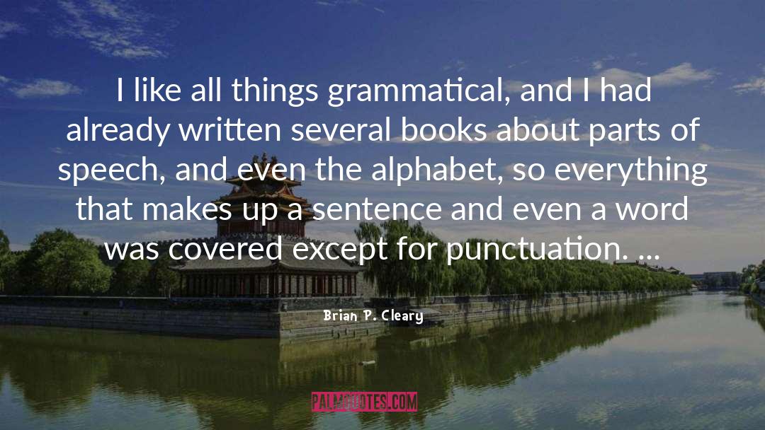 Brian P. Cleary Quotes: I like all things grammatical,