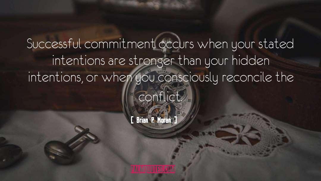 Brian P. Moran Quotes: Successful commitment occurs when your