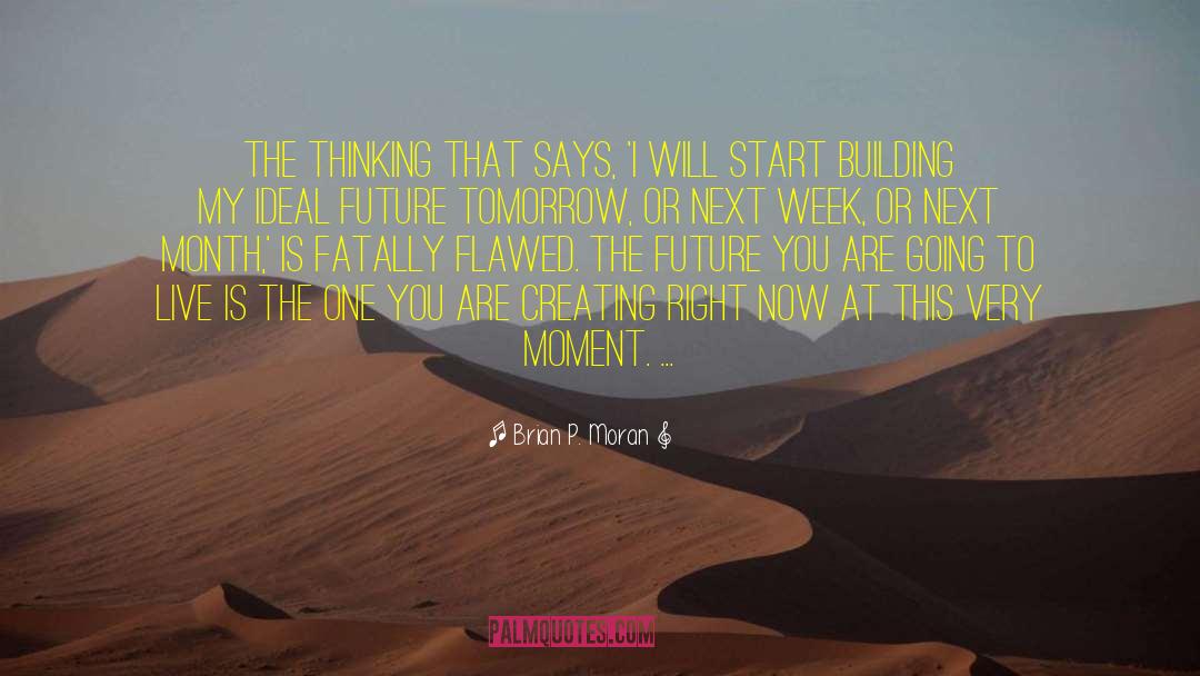 Brian P. Moran Quotes: The thinking that says, 'I