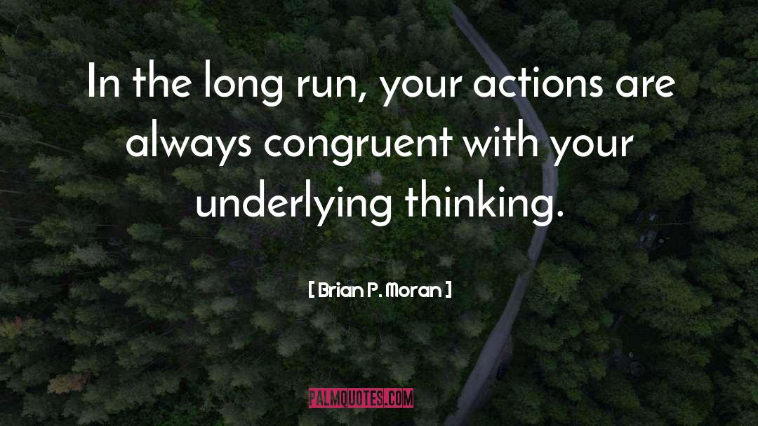 Brian P. Moran Quotes: In the long run, your