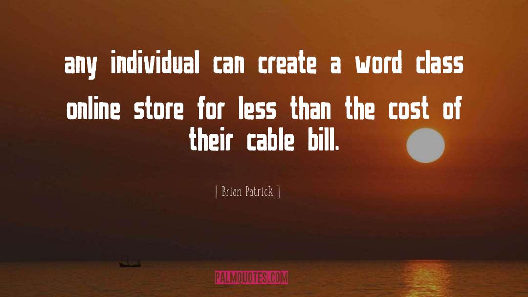 Brian Patrick Quotes: any individual can create a
