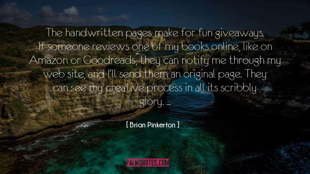 Brian Pinkerton Quotes: The handwritten pages make for