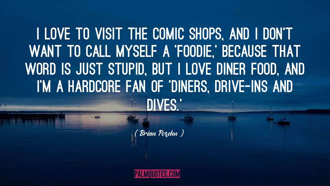 Brian Posehn Quotes: I love to visit the