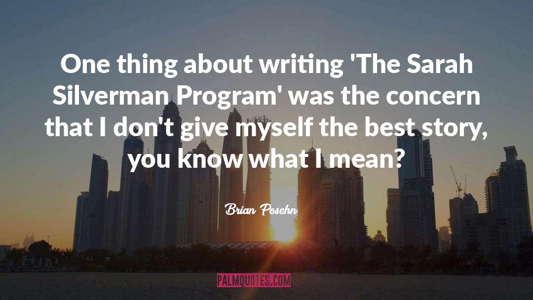 Brian Posehn Quotes: One thing about writing 'The