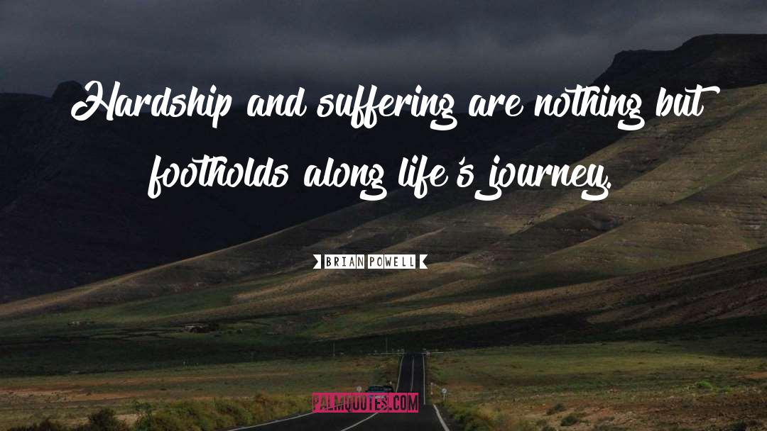 Brian Powell Quotes: Hardship and suffering are nothing