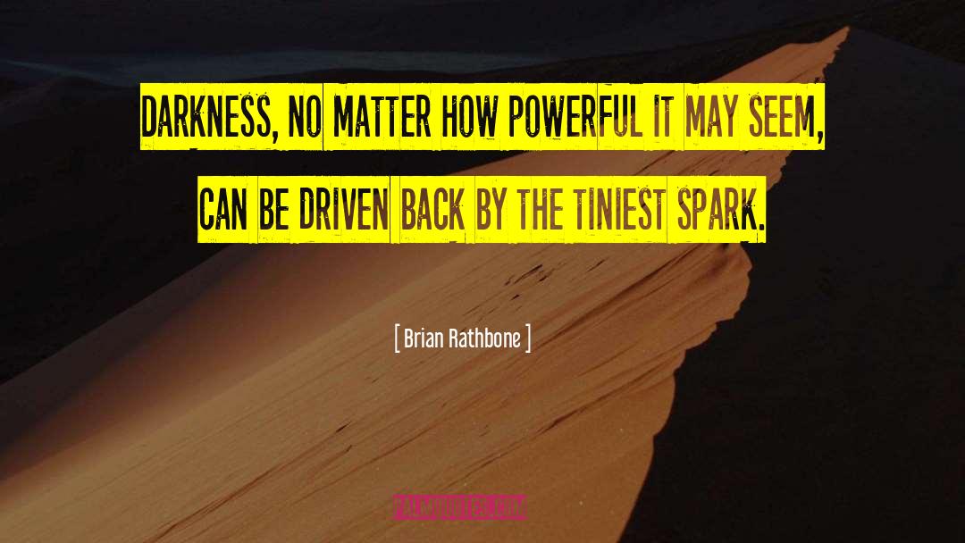 Brian Rathbone Quotes: Darkness, no matter how powerful