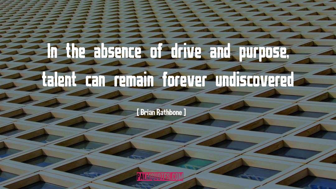 Brian Rathbone Quotes: In the absence of drive