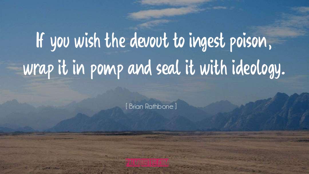 Brian Rathbone Quotes: If you wish the devout