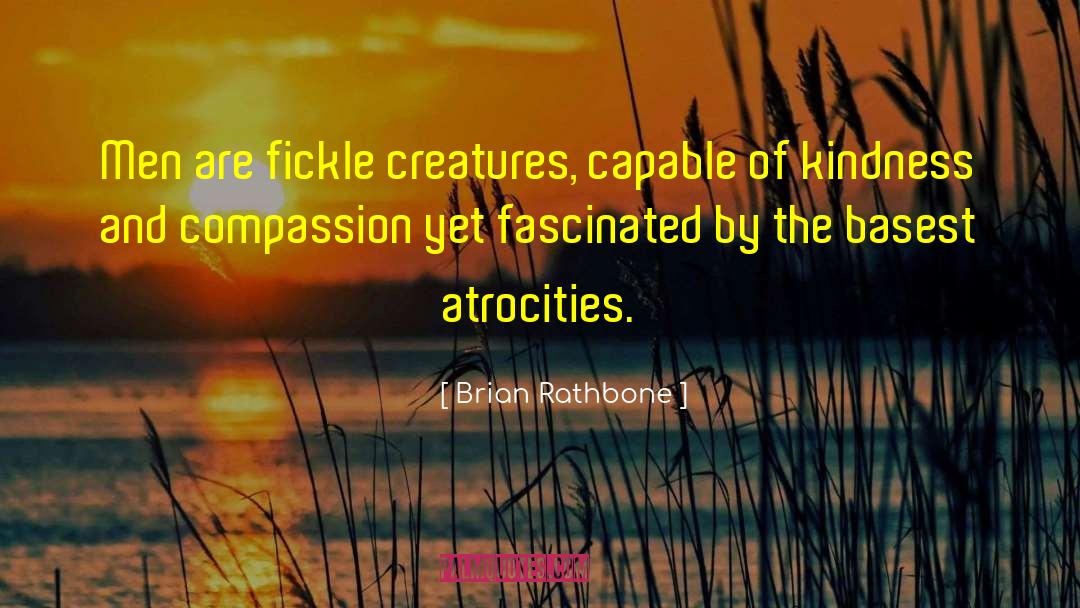 Brian Rathbone Quotes: Men are fickle creatures, capable