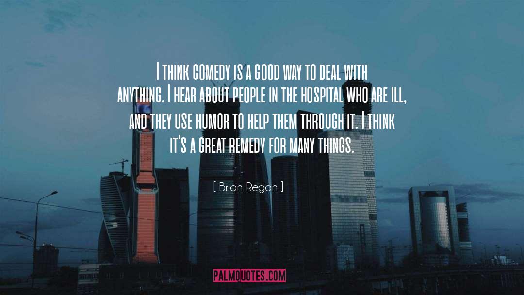 Brian Regan Quotes: I think comedy is a