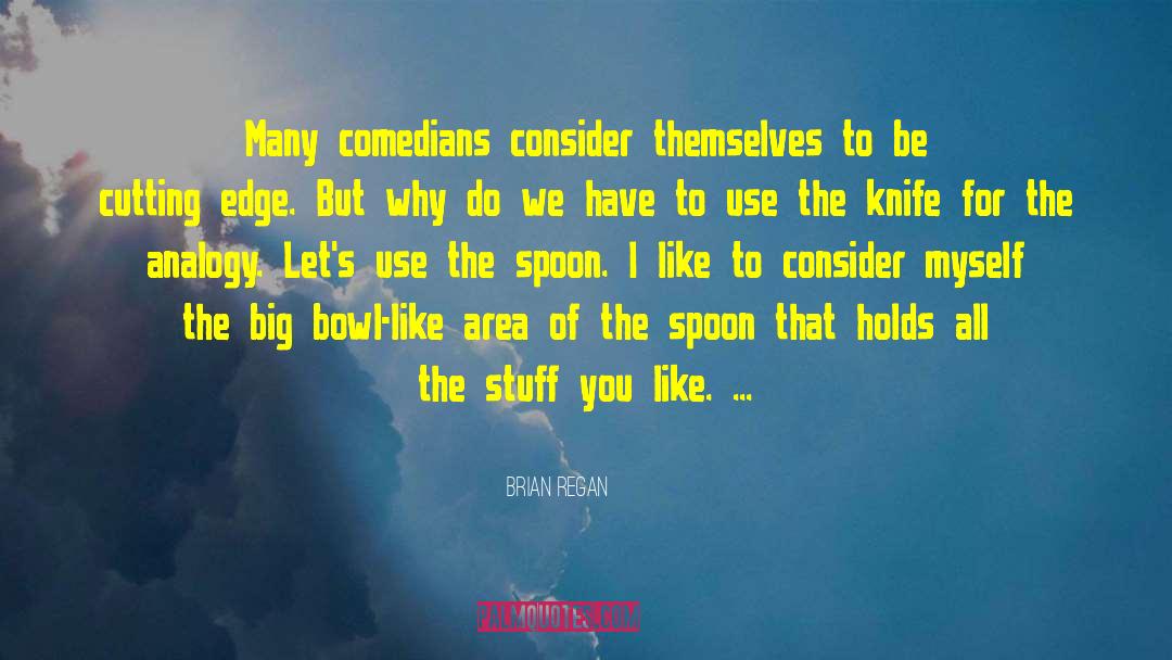 Brian Regan Quotes: Many comedians consider themselves to