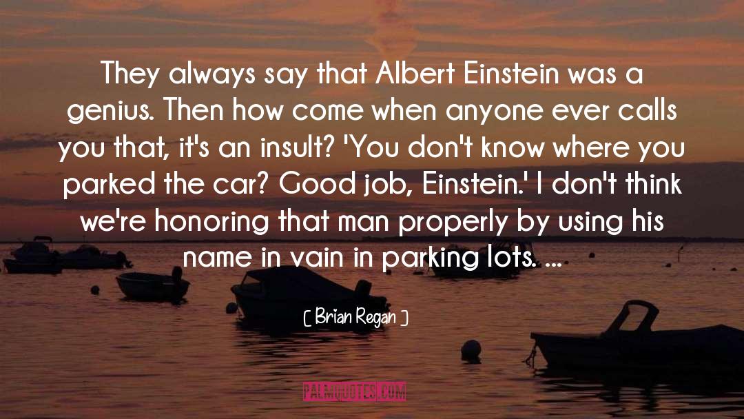 Brian Regan Quotes: They always say that Albert