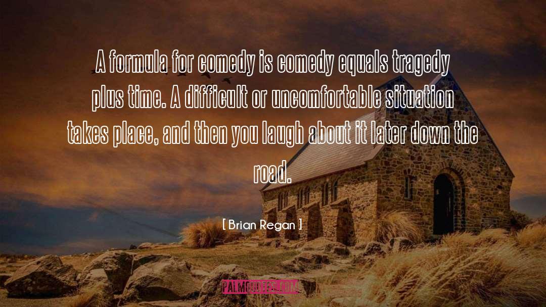 Brian Regan Quotes: A formula for comedy is