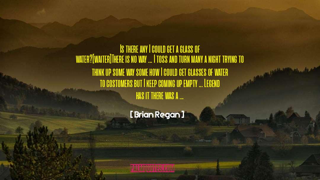 Brian Regan Quotes: Is there any I could