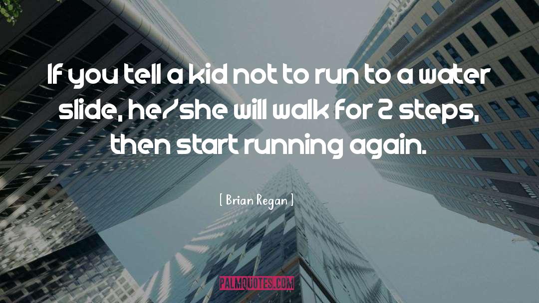 Brian Regan Quotes: If you tell a kid