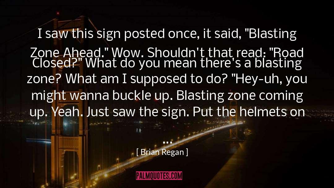 Brian Regan Quotes: I saw this sign posted