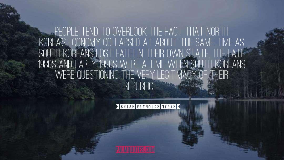 Brian Reynolds Myers Quotes: People tend to overlook the