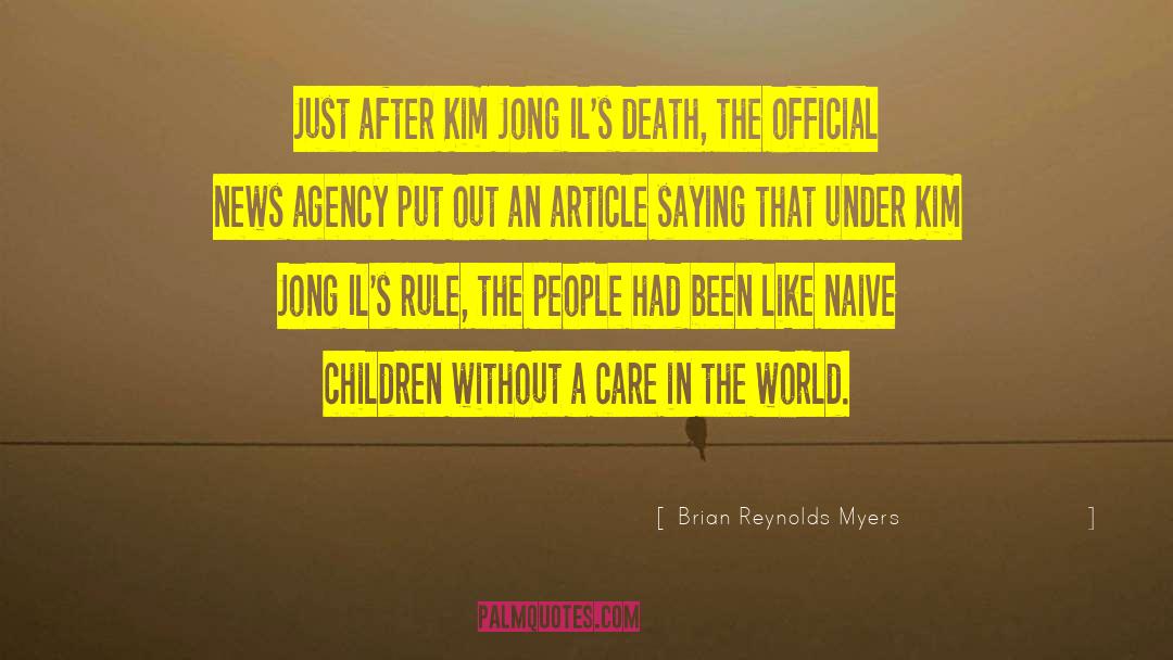 Brian Reynolds Myers Quotes: Just after Kim Jong Il's