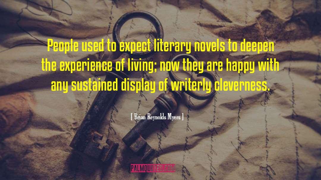 Brian Reynolds Myers Quotes: People used to expect literary