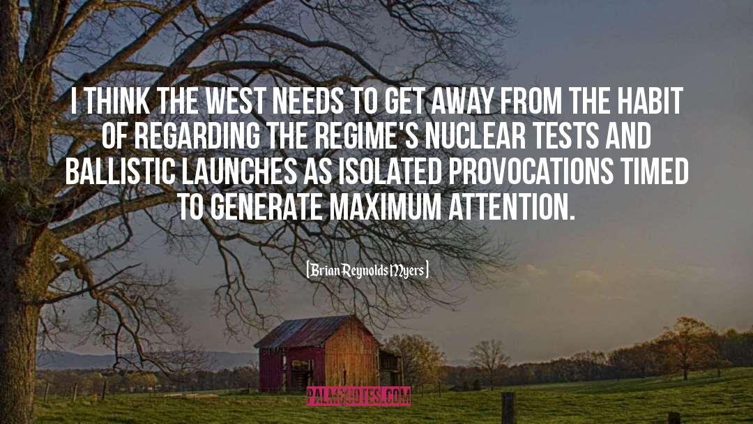 Brian Reynolds Myers Quotes: I think the West needs