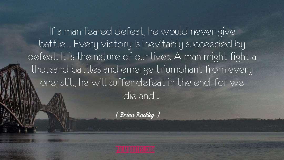 Brian Ruckley Quotes: If a man feared defeat,