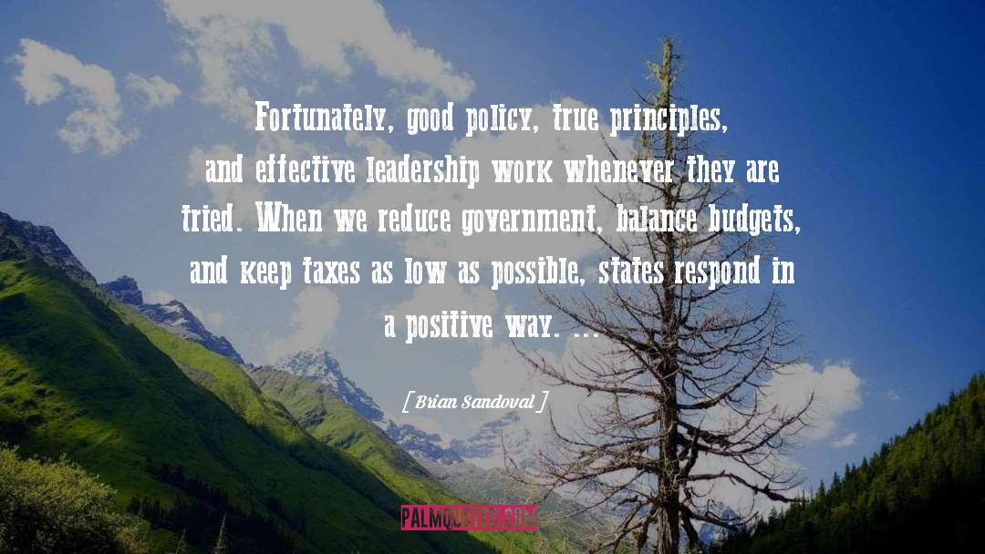 Brian Sandoval Quotes: Fortunately, good policy, true principles,