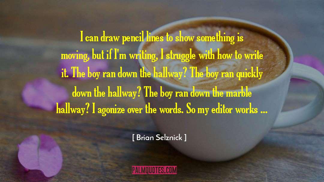 Brian Selznick Quotes: I can draw pencil lines