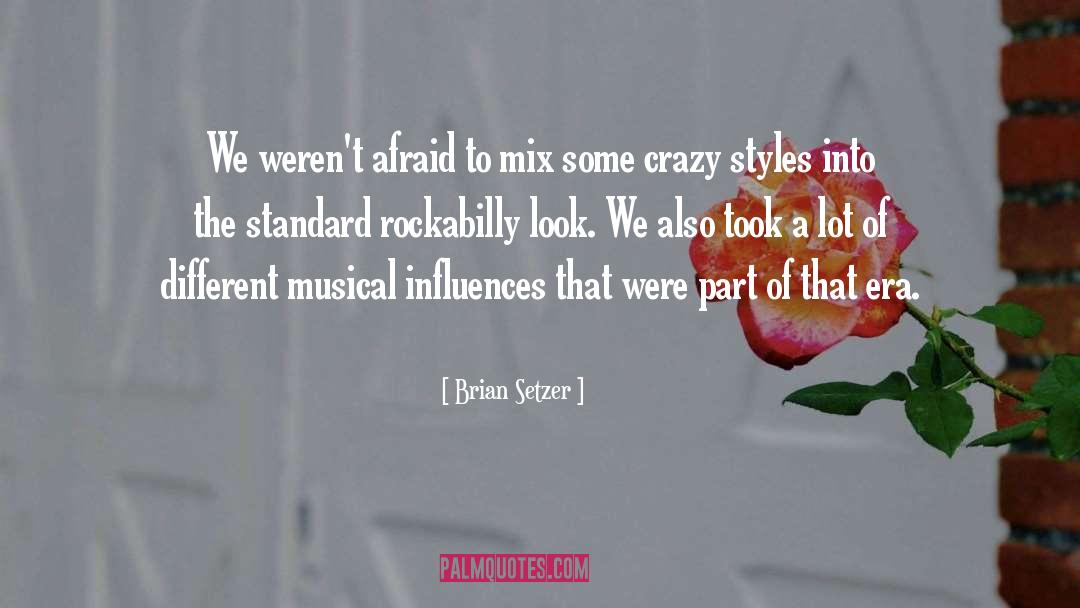 Brian Setzer Quotes: We weren't afraid to mix