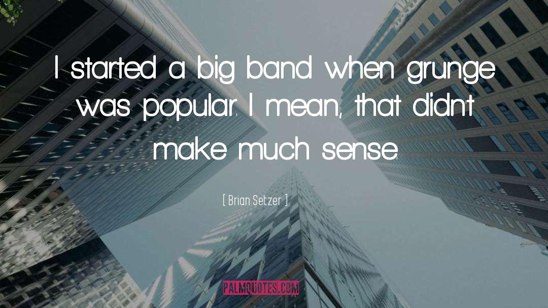 Brian Setzer Quotes: I started a big band