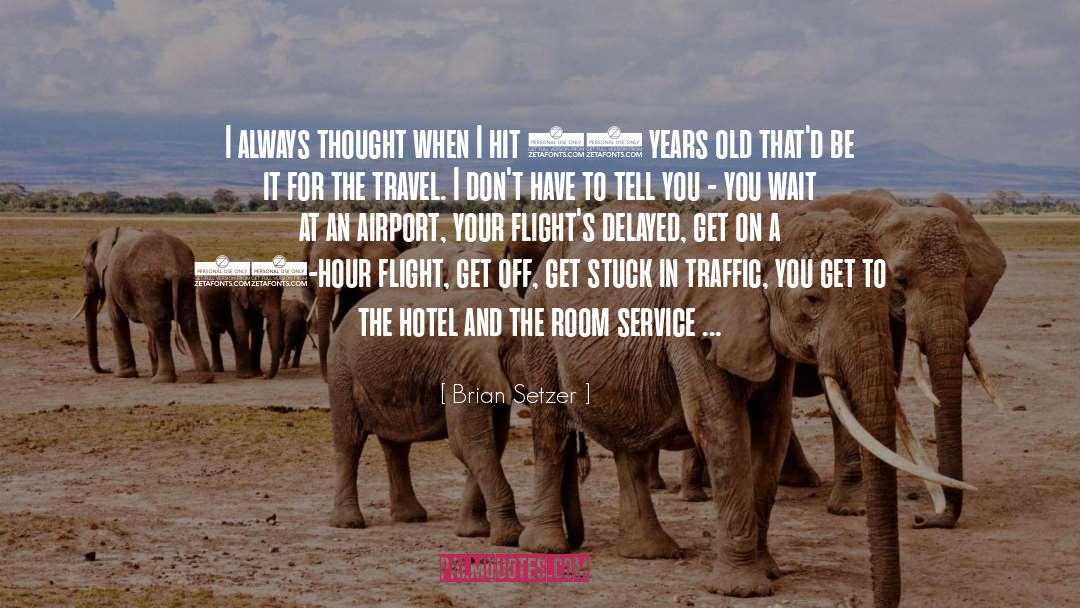 Brian Setzer Quotes: I always thought when I