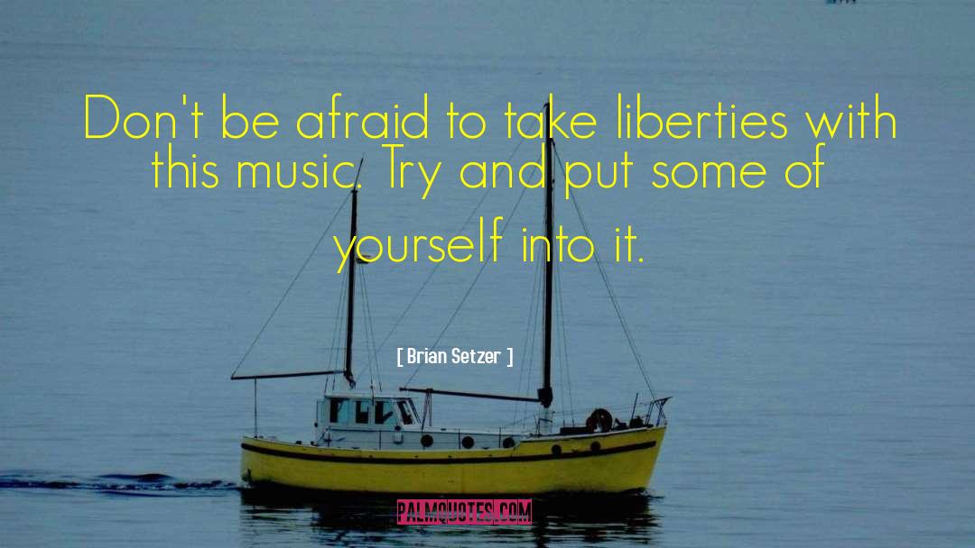 Brian Setzer Quotes: Don't be afraid to take