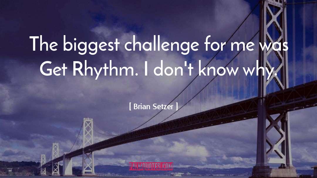 Brian Setzer Quotes: The biggest challenge for me