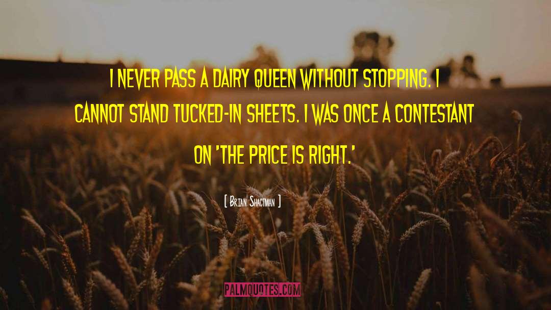 Brian Shactman Quotes: I never pass a Dairy