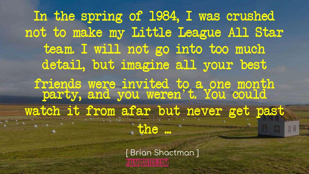 Brian Shactman Quotes: In the spring of 1984,