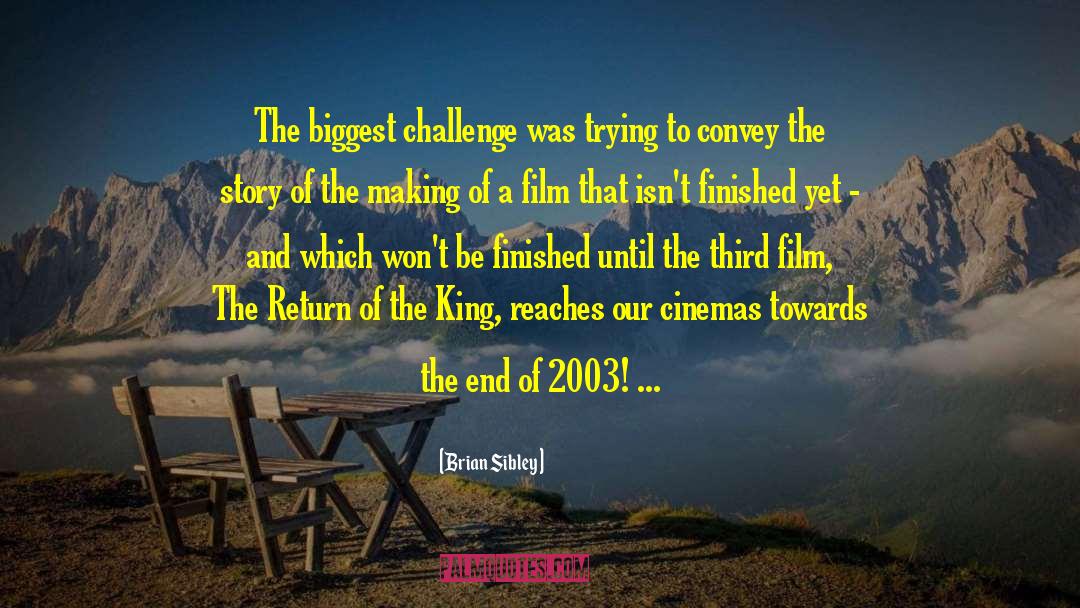 Brian Sibley Quotes: The biggest challenge was trying