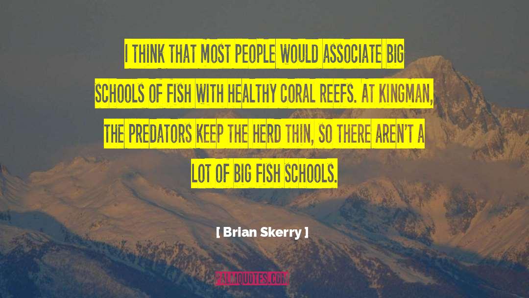 Brian Skerry Quotes: I think that most people