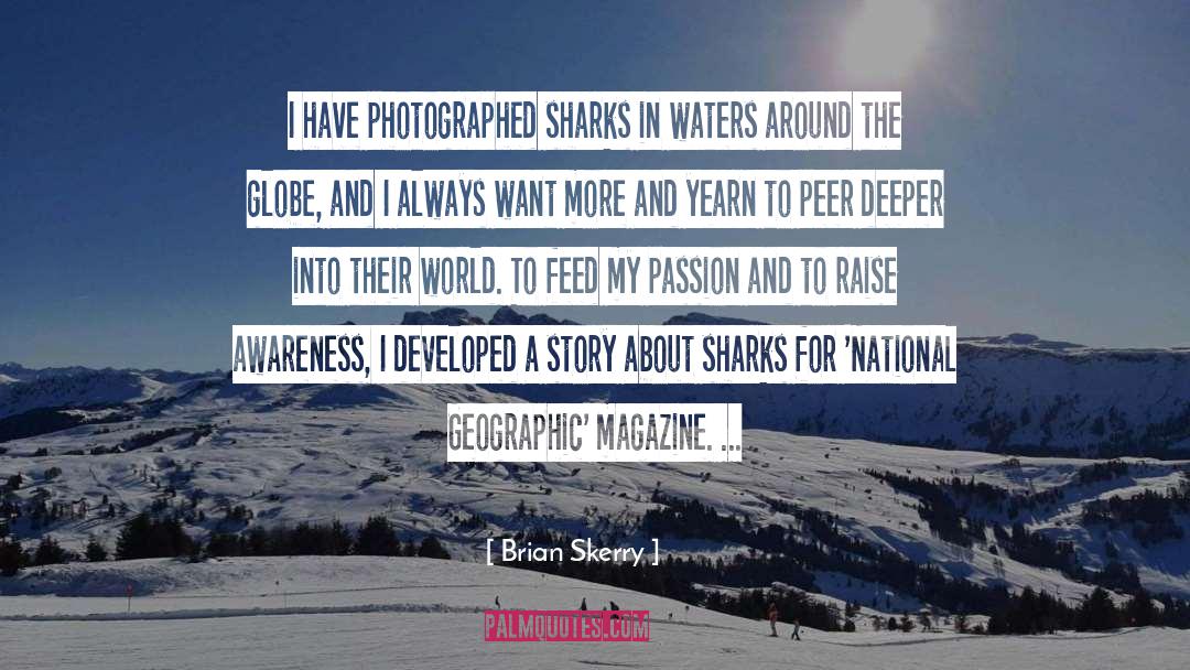 Brian Skerry Quotes: I have photographed sharks in