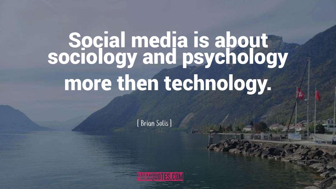 Brian Solis Quotes: Social media is about sociology