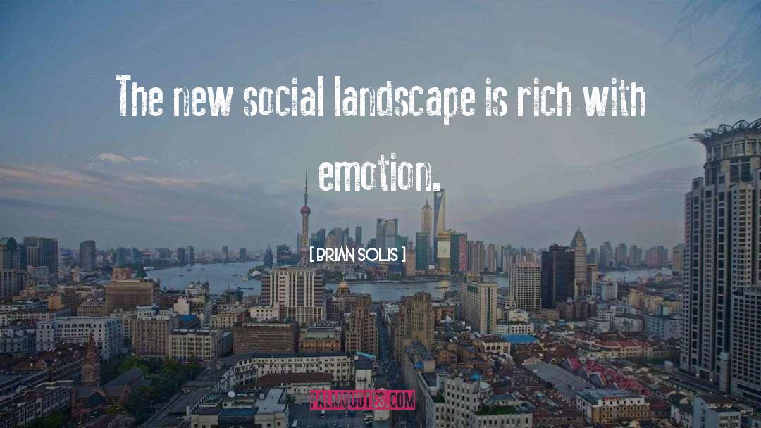 Brian Solis Quotes: The new social landscape is