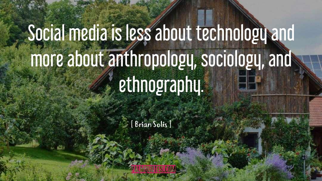 Brian Solis Quotes: Social media is less about