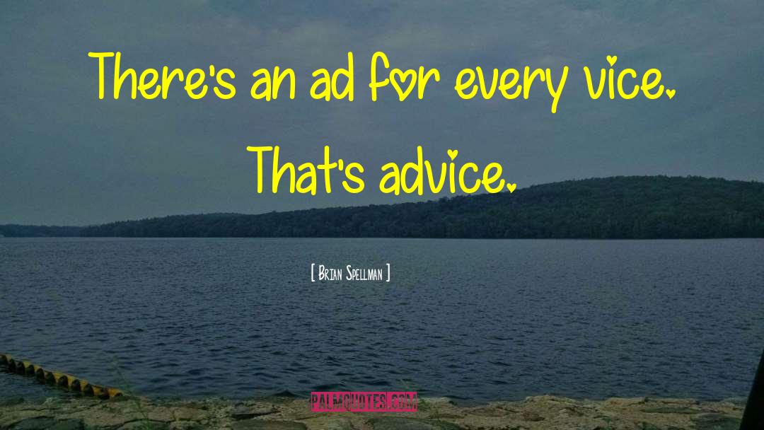 Brian Spellman Quotes: There's an ad for every