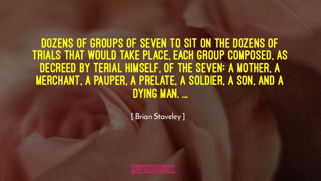 Brian Staveley Quotes: dozens of groups of seven