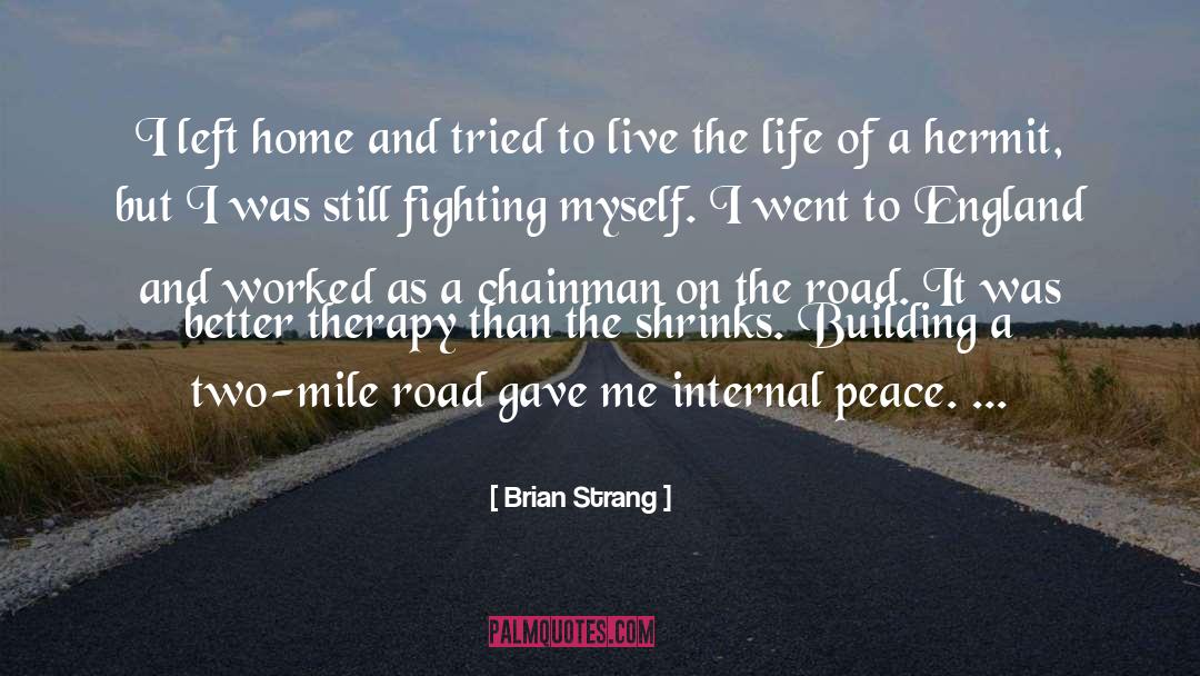 Brian Strang Quotes: I left home and tried