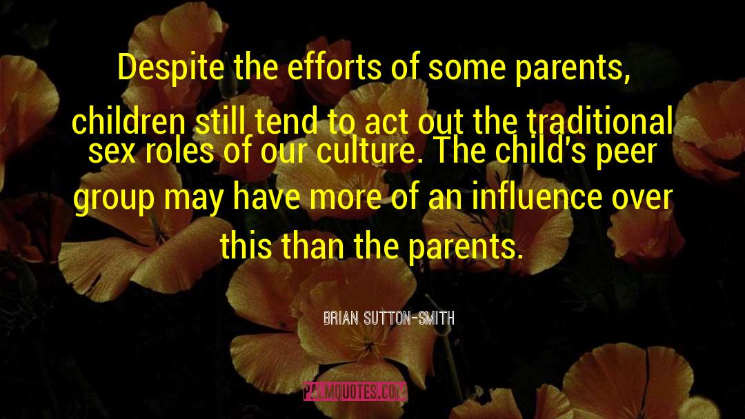Brian Sutton-Smith Quotes: Despite the efforts of some