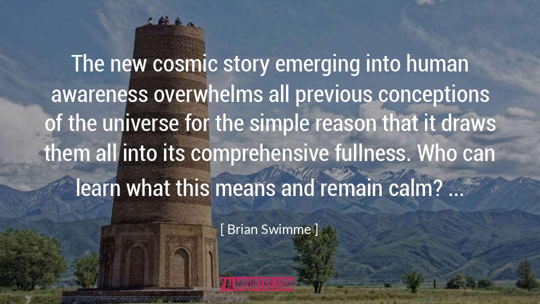 Brian Swimme Quotes: The new cosmic story emerging