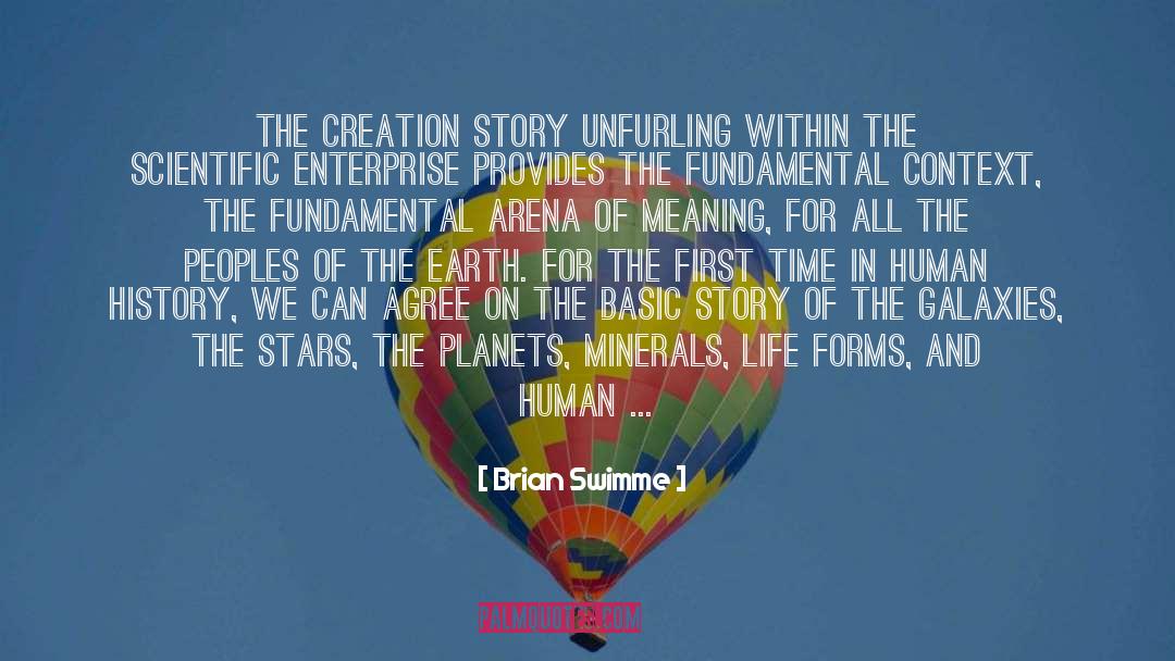 Brian Swimme Quotes: The creation story unfurling within