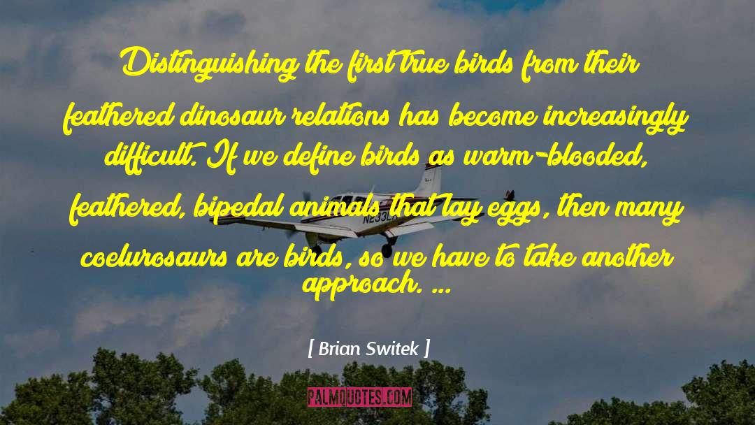 Brian Switek Quotes: Distinguishing the first true birds