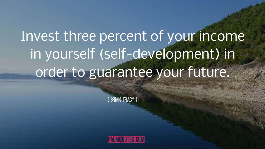 Brian Tracy Quotes: Invest three percent of your